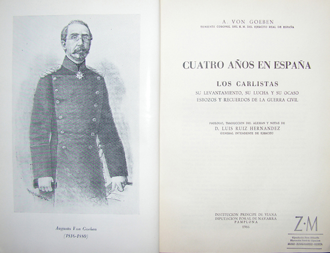 GOEBEN, A. Von. Cuatro aos en Espaa. Los Carlistas. Su levantamiento, su lucha y su ocaso esbozos y recuerdos de la guerra civil